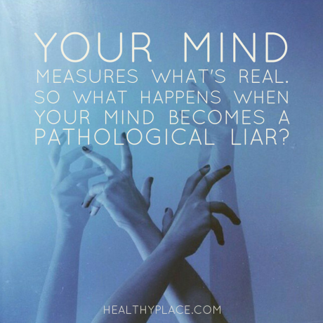 Citat for mental sygdom - Dit sind måler det, der er ægte. Så hvad sker der, når dit sind bliver en patologisk løgner ?.
