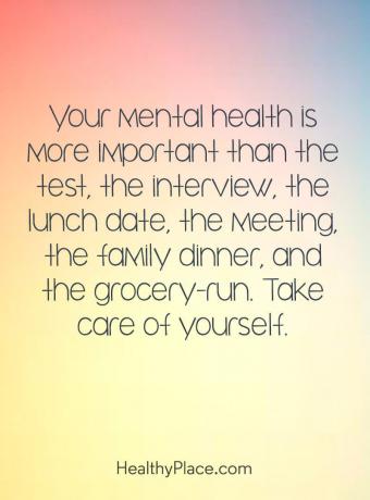 Citat om mental sundhed - Din mentale sundhed er vigtigere end testen, samtalen, frokostdatoen, mødet, familiemiddagen og købmandsforretningen. Pas på dig selv.