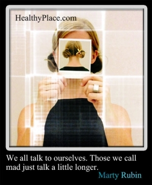 Citat for mental sundhed - Vi snakker alle sammen med os selv. De, vi kalder gale, snakker bare lidt længere.