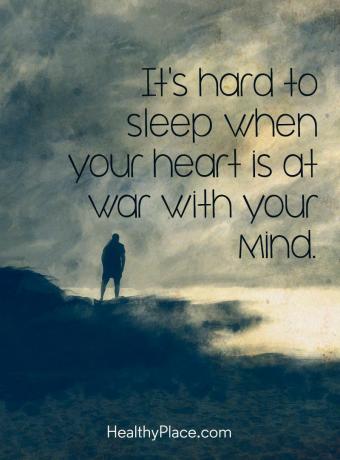 Citat om mental sundhed - Det er svært at sove, når dit hjerte er i krig med dit sind.