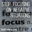 Stop med at fokusere på negative situationer