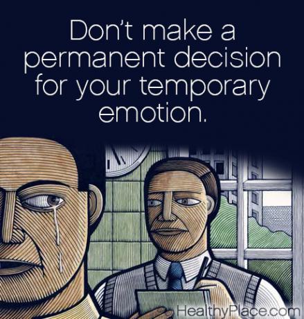 Citat for mental sygdom - Tag ikke en permanent beslutning for din midlertidige følelse.