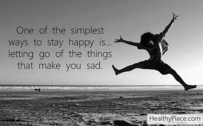 Citat for mental sygdom - En af de enkleste måder at forblive glad på er... at give slip på ting, der gør dig trist