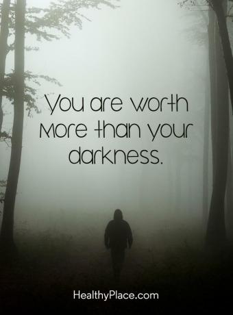 Citat om mental sundhed - Du er mere værd end dit mørke.