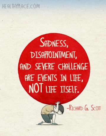 Citat om mental sundhed - Tristhed, skuffelse og alvorlig udfordring er begivenheder i livet, ikke selve livet.