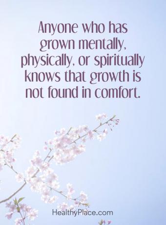 Citat om mental sundhed - Enhver, der er vokset mentalt, fysisk eller åndeligt, ved, at vækst ikke findes i komfort.
