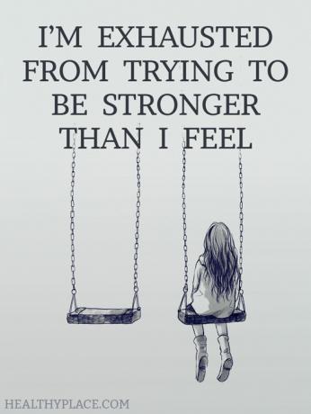 Citat om depression - Jeg er udmattet af at prøve at være stærkere end jeg føler.