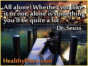 Insightful citat om depression - Helt alene! Uanset om du kan lide det eller ej, alene er noget, vil du være meget!