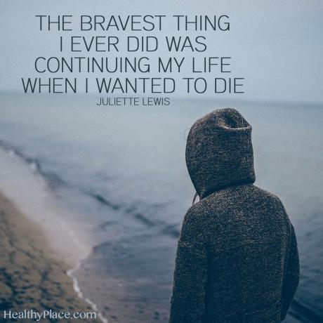 Citat om mental sundhed - Det modigste jeg nogensinde gjorde, var at fortsætte mit liv, da jeg ville dø.