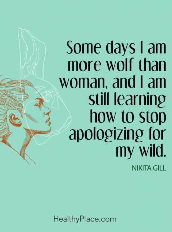 Citat om mental sundhed - Nogle dage er jeg mere ulv end kvinde, og jeg lærer stadig, hvordan jeg holder op med at undskylde for min vilde.